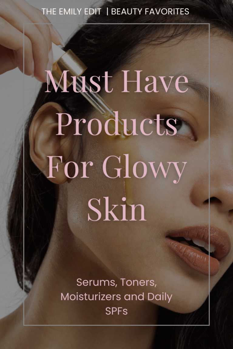 must have products for glowy skin
